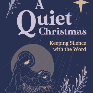 A Quiet Christmas: Keeping Silence with the Word Advent Devotional